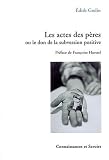 Les actes des p�res ou le don de la subversion positive