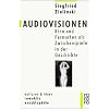 Audiovisionen: Kino und Fernsehen als Zwischenspiele in der Geschichte: Kino und Fernsehen als Zwischensprache in der Geschichte. (kulturen und ideen)