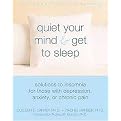 Quiet Your Mind & Get to Sleep (Solutions to Insomnia for Those With Depression, Anxiety or Chronic Pain) (Paperback)