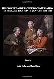 The concept and practice of conversation in the long eighteenth century, 1688-1848