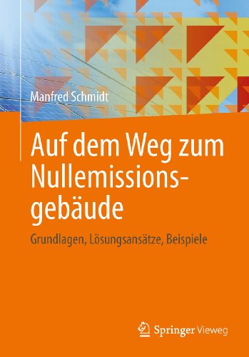 Auf dem Weg zum Nullemissionsgebäude: Grundlagen, Lösungsansätze, Beispiele (German Edition)