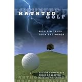Haunted Golf: Spirited Tales from the Rough