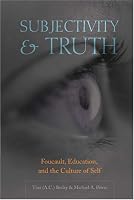 Subjectivity and Truth: Foucault, Education, and the Culture of Self (Counterpoints: Studies in the Postmodern Theory of Education) (Counterpoints: Studies in the Postmodern Theory of Education)