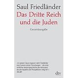 Das Dritte Reich und die Juden: Die Jahre der Verfolgung 1933 - 1939 Die Jahre der Vernichtung 1939 - 1945von "Saul Friedl�nder"