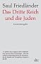 Das Dritte Reich und die Juden: Die Jahre der Verfolgung 1933 - 1939 Die Jahre der Vernichtung 1939 - 1945