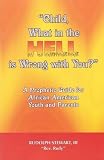 "Child, What in the Hell is Wrong with You?": A Prophetic Guide for African American Youth and Parents