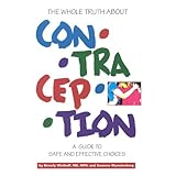 the whole truth about contraception a guide to safe and effective choices
