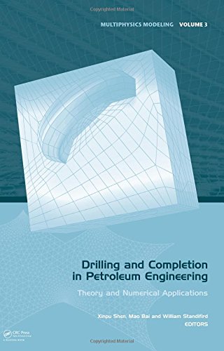 Drilling and Completion in Petroleum Engineering: Theory and Numerical Applications (Multiphysics Modeling)