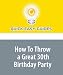 How To Throw a Great 30th Birthday Party: Planning a 30th birthday party doesn't have to be hard work--use these tips to make it easier!