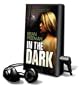 In the Dark [With Headphones]