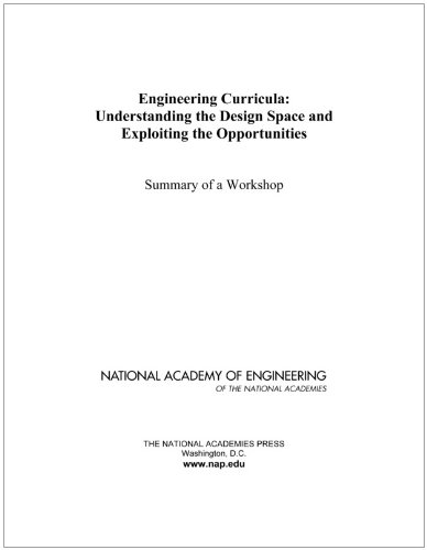 Engineering Curricula: Understanding the Design Space and Exploiting the Opportunities: Summary of a Workshop