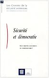 Sécurité et démocratie : Deux objectifs concurrents ou complémentaires ?