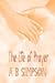 The Life of Prayer (Holy Spirit Christian Power Classics)