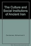 The cultural and social institutions of Ancient Iran