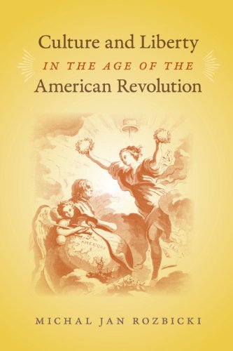 Culture and Liberty in the Age of the American Revolution (Jeffersonian America)