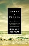 Power in Prayer: Classic Devotions to Inspire and Deepen Your Prayer Life