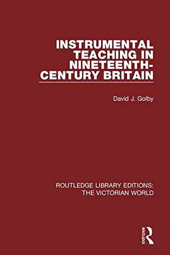 Instrumental Teaching in Nineteenth-Century Britain (Routledge Library Editions: The Victorian World)