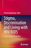 Stigma, discrimination and living with HIV/AIDS : a cross-cultural perspective