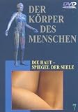 Der K&ouml;rper des Menschen 7 - Die Haut - Spiegel der Seele