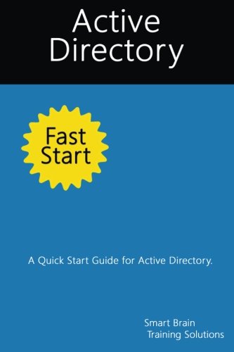 active directory fast start a quick start guide for active directory