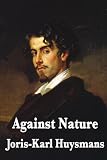 Against Nature (A Rebours)