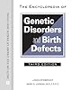 The Encyclopedia of Genetic Disorders and Birth Defects (Facts on File Library of Health and Living)