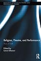 Religion, theatre, and performance : acts of faith