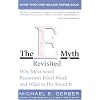 E-myth Revisited: Why Most Small Businesses Don't Work and What to Do About It
