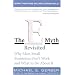 E-myth Revisited: Why Most Small Businesses Don't Work and What to Do About It