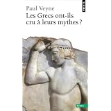Les Grecs ont-ils cru � leurs mythes?par Paul Veyne