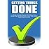 Getting Things Done: Simple Guide To Become More Productive, Stress-Free, Get More Done in Less Time, and Be Highly Effective Today