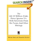 The Life Of William Blake, Pictor Ignotus V1: With Selections From His Poems And Other... by William Blake and Alexander Gilchrist
