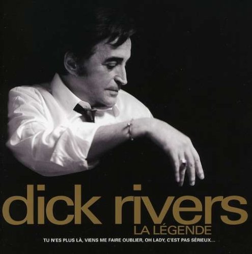 Dick Rivers - La Legende - Zortam Music