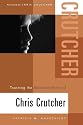 Teaching the Selected Works of Chris Crutcher (Young Adult Novels in the Classroom)