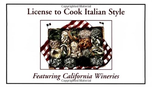 License to Cook Italian Style with California Wine Recipes