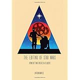 the editing of star wars how cutting created a classic