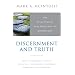 Discernment and Truth: The Spirituality and Theology of Knowledge