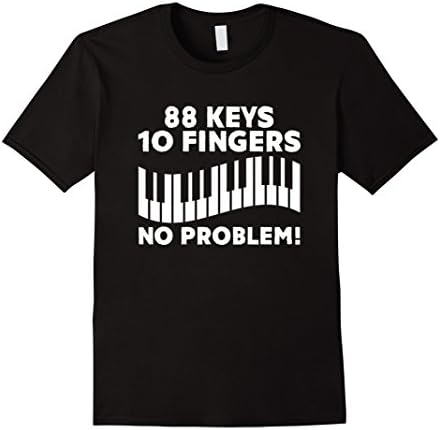 Men's 88 keys 10 fingers no problem - Funny Piano Shirts XL Black