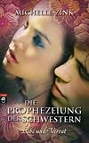 Die Prophezeiung der Schwestern - Liebe und Verrat - Michelle Zink