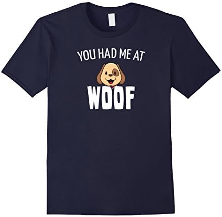 You Had Me At Woof Shirt - Dog Love T-Shirt - Male Large - Navy