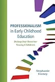Professionalism in Early Childhood Education: Doing Our Best for Young Children