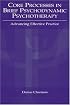Core Processes in Brief Psychodynamic Psychotherapy: Advancing Effective Practice