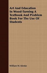 Art And Education In Wood-Turning A Textbook And Problem Book For The Use Of Students