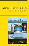 Miami Travel Guide - What To See & Do In 2012