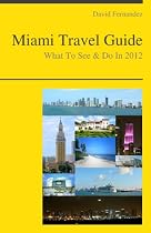 Miami Travel Guide - What To See & Do In 2012-From Free Kindle Books Library Click to Download Free Kindle Book -> Miami Travel Guide - What To See & Do In 2012