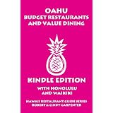 Oahu Budget Restaurants And Value Dining With Honolulu And Waikiki (Hawaii Restaurant Guide Series)