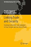 Linking trade and security : evolving institutions and strategies in Asia, Europe, and the United States