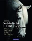Die Schulen der Reitkunst: Wien Saumur Jerez Lissabon - Alain Laurioux