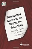 Employment Contracts for Healthcare Executives: Rationale, Trends, and Samples
