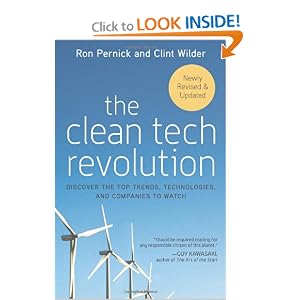 The Clean Tech Revolution: Discover the Top Trends, Technologies, and Companies to Watch by Ron Pernick and Clint Wilder